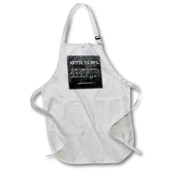 Apron - Dont Be The Same Be Better Chalk Board Handwritten Grafitti Text Typography - Motivational Quote