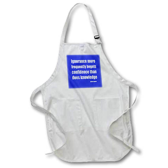 Apron - Ignorance More Frequently Begets Confidence Than Knowledge Typography - Psychology Quote