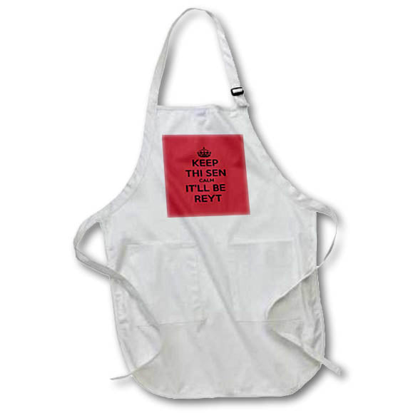 Apron - Keep Thi Sen Calm Itll Be Reyt Yorkshire Dialect Black Text On Red Typography - Yorkshire Humor