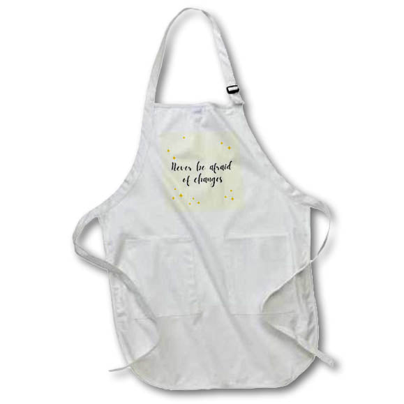 Apron - Never Be Afraid Of Changes Motivation Quotes 3dRose-Inspirational quotes