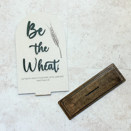 "Be the Wheat" Arch Sign | Inspirational Matthew 13 Bible Verse Decor