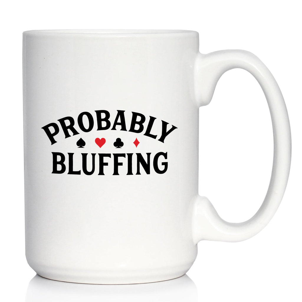 Probably Bluffing Coffee Mug High Quality Gifts for Poker Players White Ceramic Coffee Cup
