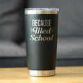 Because Med School - 20 oz Coffee Tumbler