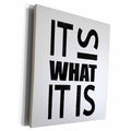 3dRose EvaDane - Funny Quotes - It is what it is - Museum Grade Canvas Wrap (cw_157371)