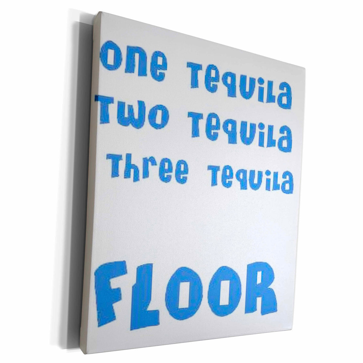 3dRose One Tequila, Two Tequila, Three Tequila, FLOOR-Clean... - Museum Grade Canvas Wrap (cw_167542)