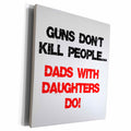 3dRose Guns dont kill people, Dads with daughters do - Museum Grade Canvas Wrap (cw_184201)