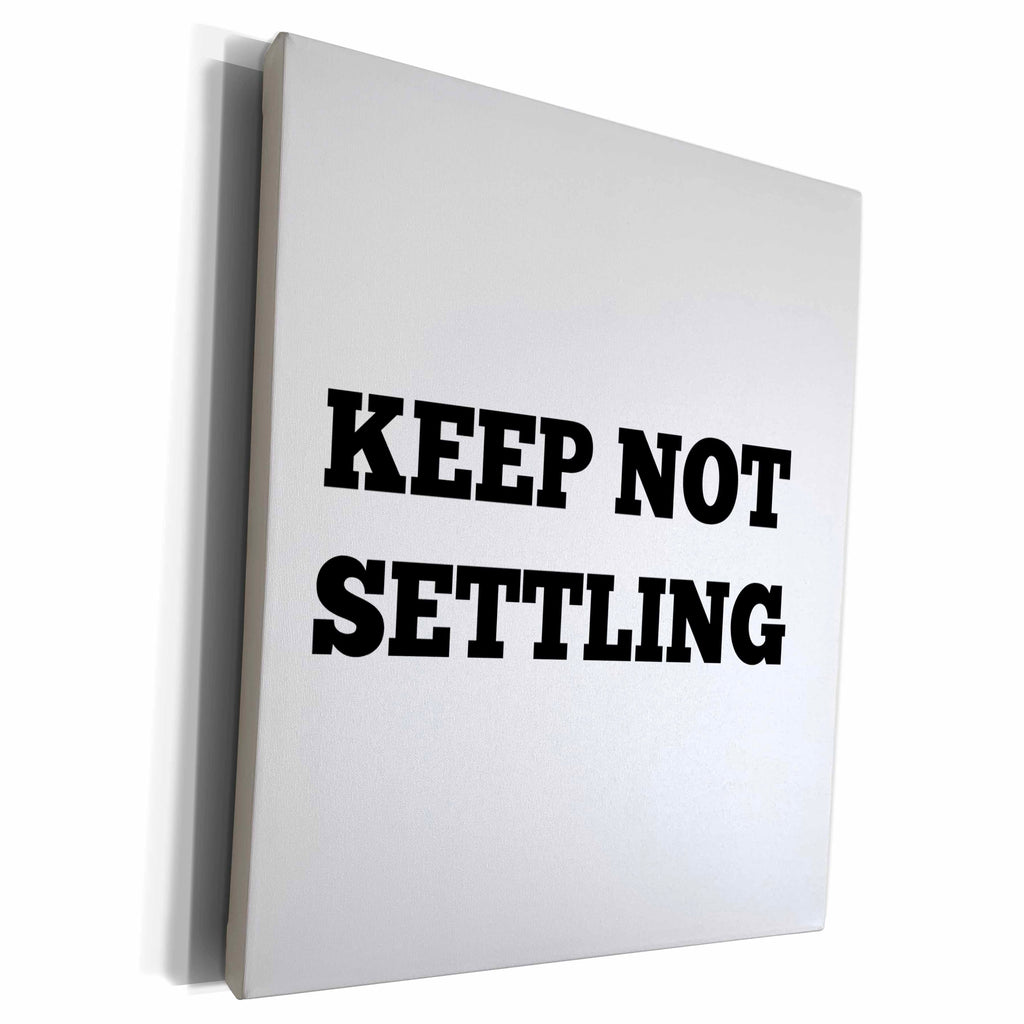 3dRose BrooklynMeme Sayings - Keep not settling - Museum Grade Canvas Wrap (cw_202768)