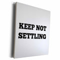 3dRose BrooklynMeme Sayings - Keep not settling - Museum Grade Canvas Wrap (cw_202768)
