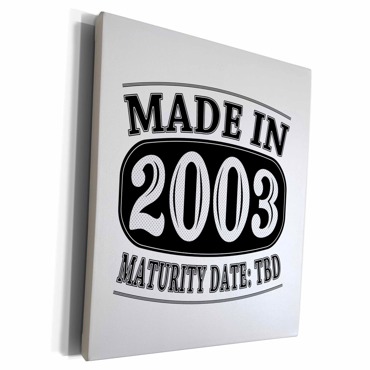 3dRose Made in 2003 - Maturity Date TDB - Museum Grade Canvas Wrap (cw_212506)