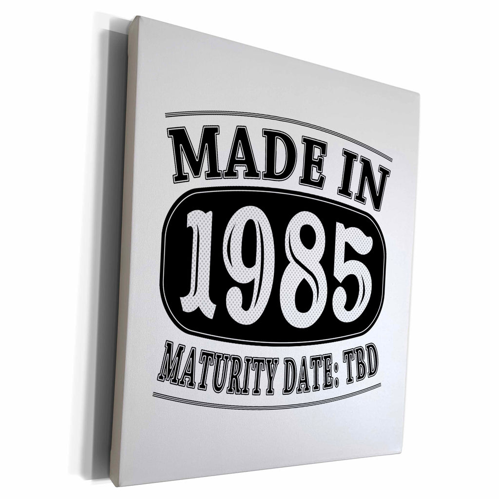 3dRose Made in 1985 - Maturity Date TDB - Museum Grade Canvas Wrap (cw_212524)