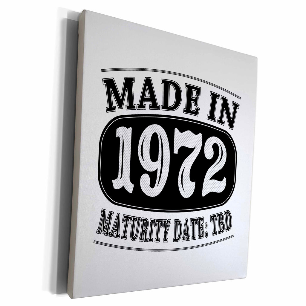 3dRose Made in 1972 - Maturity Date TDB - Museum Grade Canvas Wrap (cw_212537)