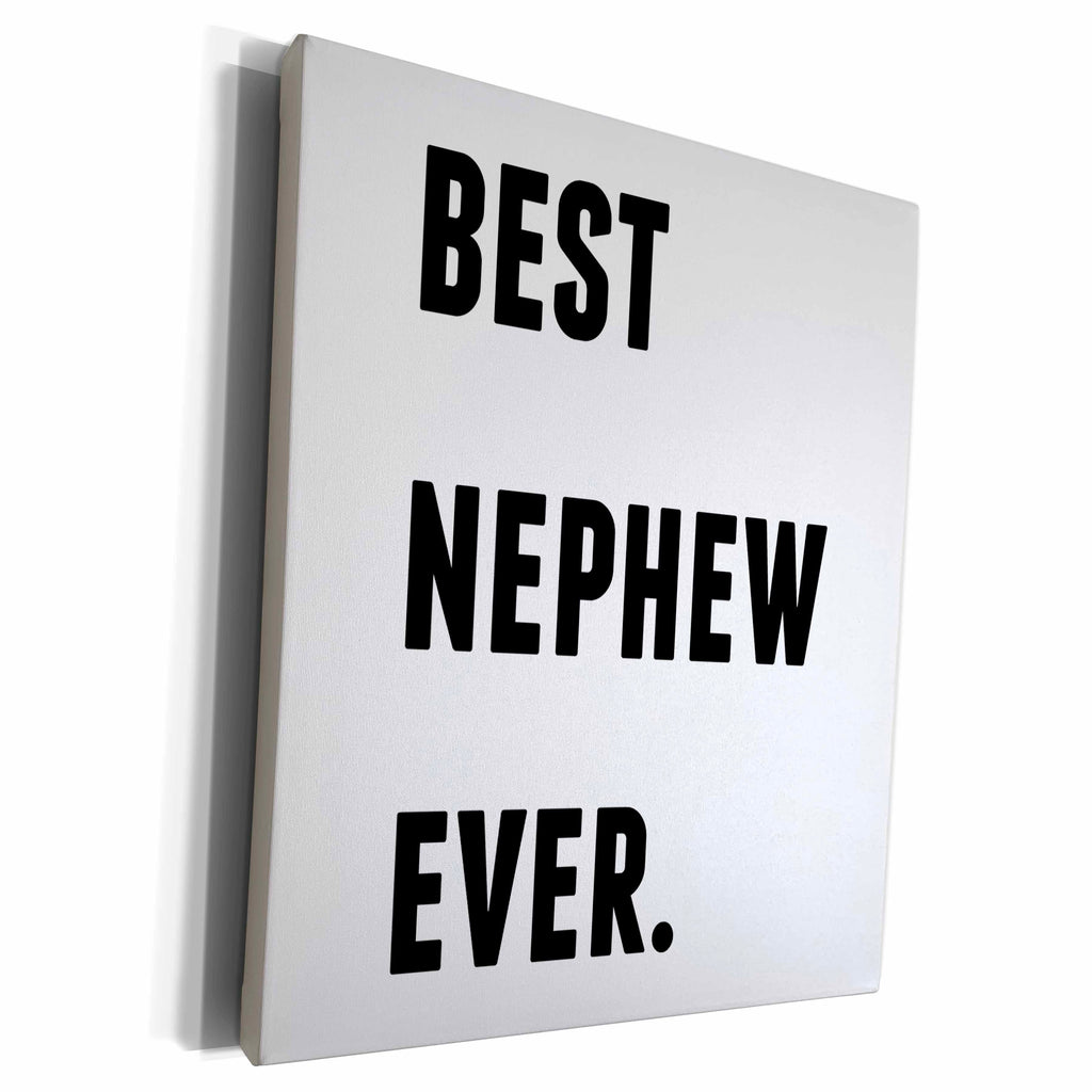 3dRose Best Nephew Ever, Black Letters On A White Background - Museum Grade Canvas Wrap (cw_213399)