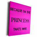 3dRose Because Im The Princess Thats Why, Black Letters On... - Museum Grade Canvas Wrap (cw_213437)