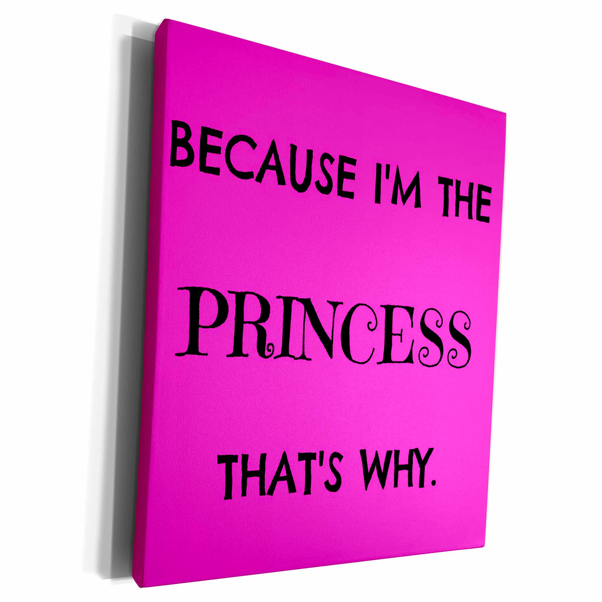 3dRose Because Im The Princess Thats Why, Black Letters On... - Museum Grade Canvas Wrap (cw_213437)