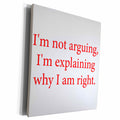 3dRose Im not arguing, Im explaining why I am right - Museum Grade Canvas Wrap (cw_218482)