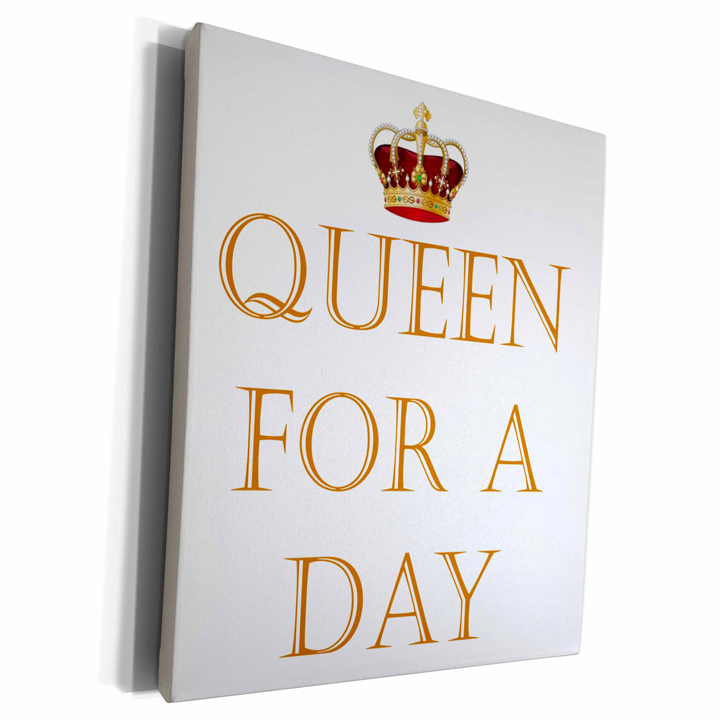 3dRose Xander funny quotes - Queen for a day - Museum Grade Canvas Wrap (cw_218497)