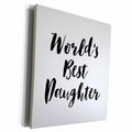 3dRose Phrase - Worlds Best Daughter - Museum Grade Canvas Wrap (cw_219513)