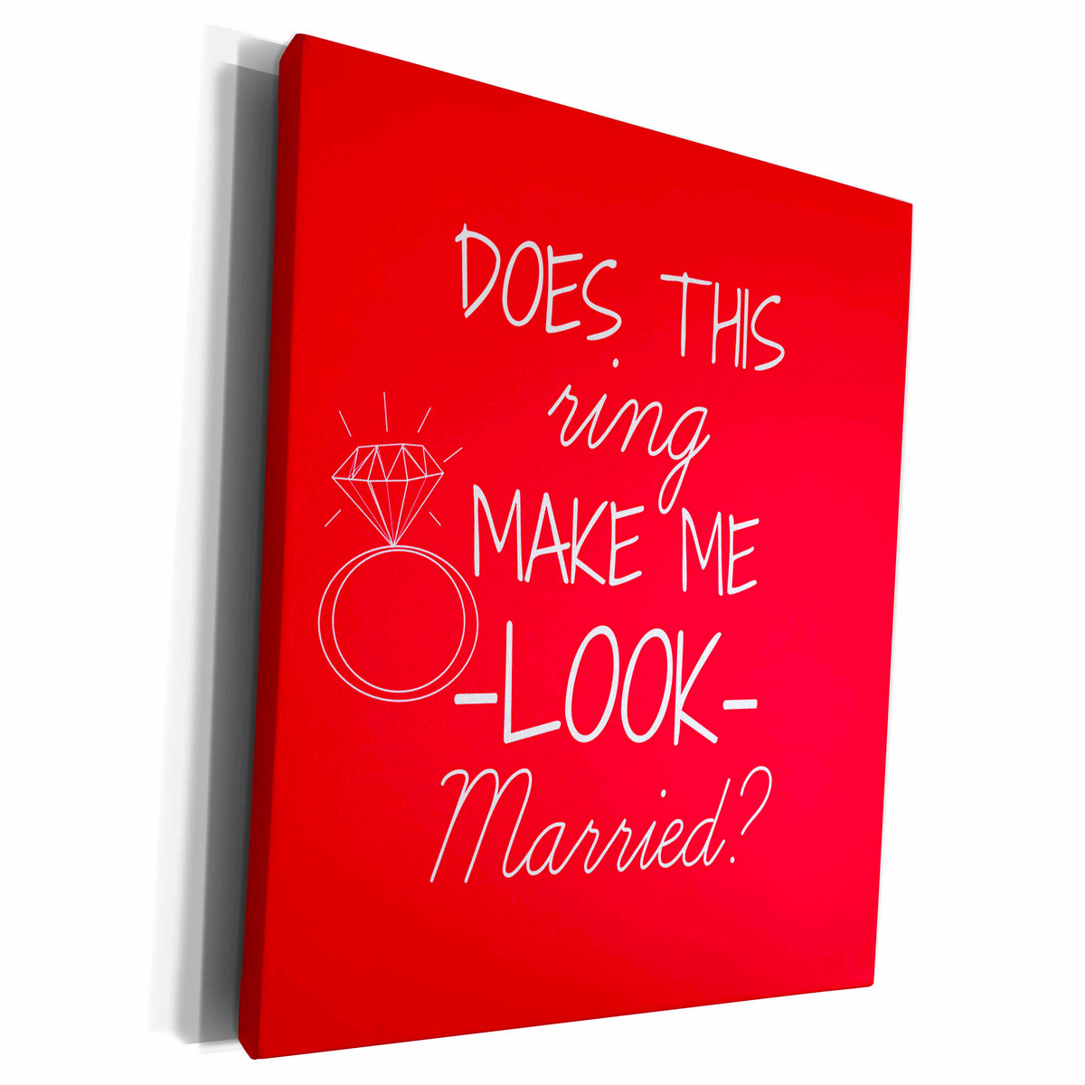 3dRose Does this ring make me look married red and white - Museum Grade Canvas Wrap (cw_219859)