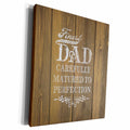 3dRose Finest Dad Matured to Perfection text on Timber... - Museum Grade Canvas Wrap (cw_220340)