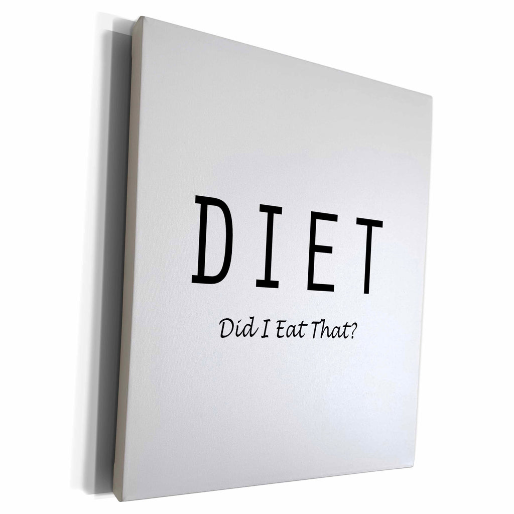 3dRose DIET - DID I EAT THAT - Museum Grade Canvas Wrap (cw_221064)