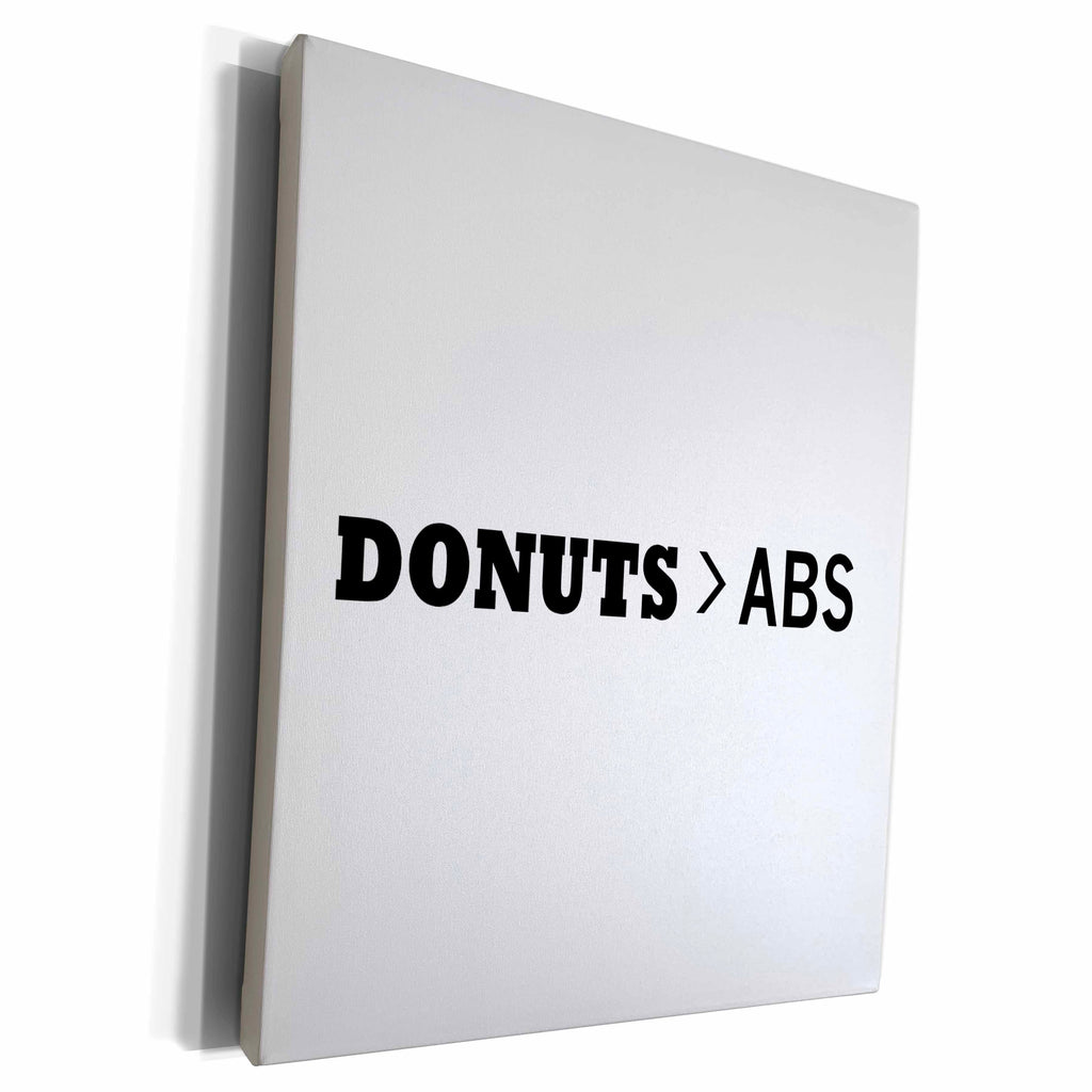 3dRose DONUTS ARE BETTER THAN ABS - Museum Grade Canvas Wrap (cw_221100)