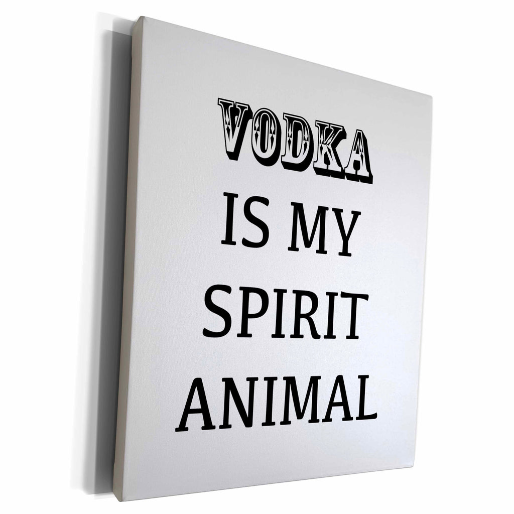 3dRose VODKA IS MY SPIRIT ANIMAL - Museum Grade Canvas Wrap (cw_221130)