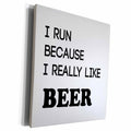 3dRose I RUN BECAUSE I REALLY LIKE BEER - Museum Grade Canvas Wrap (cw_221401)