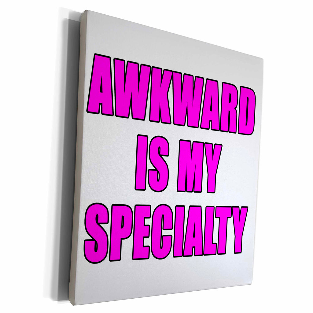 3dRose EvaDane - Quotes - Awkward Is My Specialty Pink - Museum Grade Canvas Wrap (cw_221773)