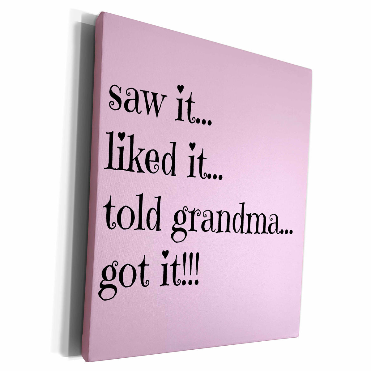 3dRose saw it liked it told grandma got it on light pink... - Museum Grade Canvas Wrap (cw_221933)