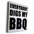 3dRose EvaDane - Quotes - Everybody Digs My BBQ Black - Museum Grade Canvas Wrap (cw_223707)