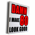 3dRose EvaDane - Quotes - Damn I Make 80 Look Good Red - Museum Grade Canvas Wrap (cw_223729)