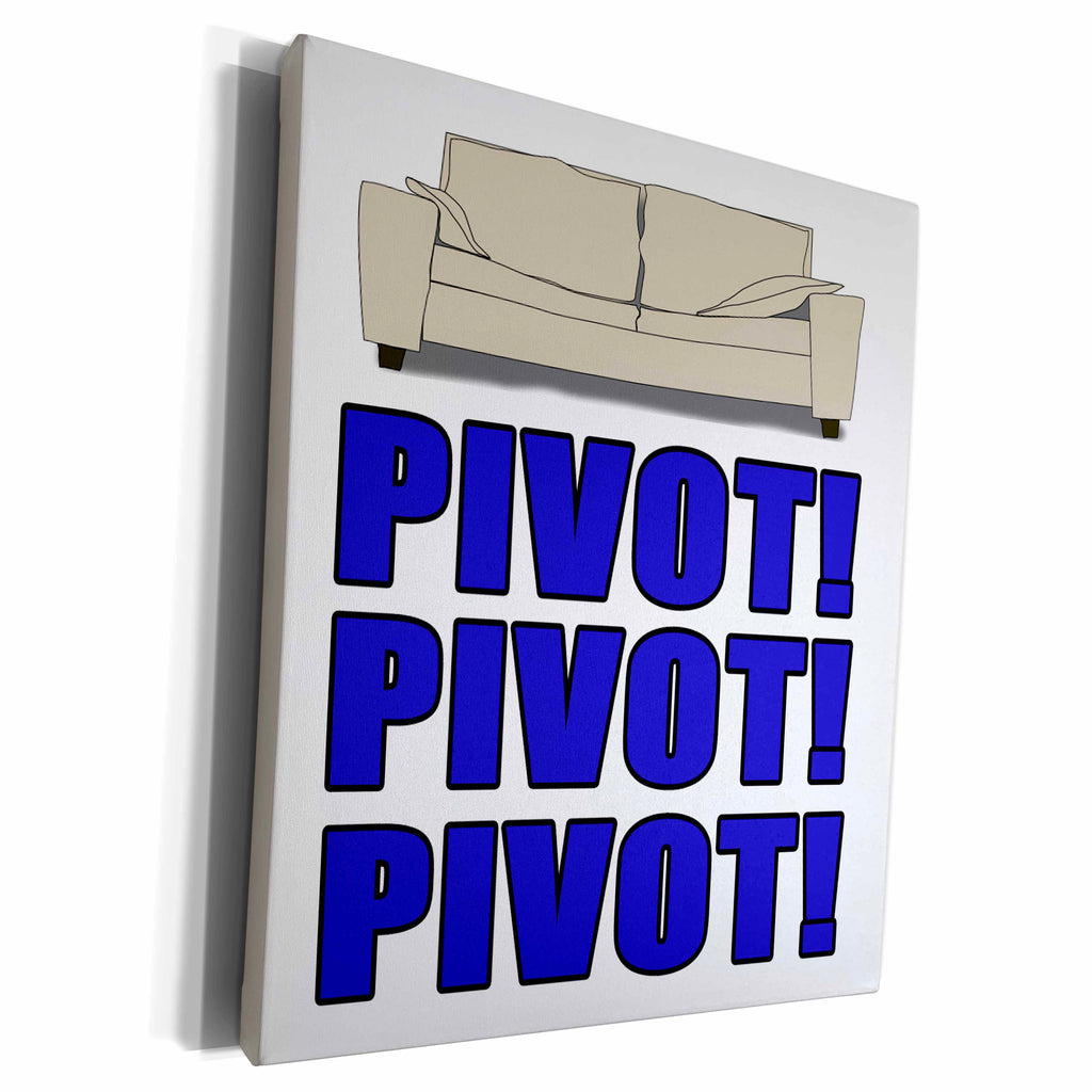 3dRose EvaDane - Quotes - Pivot Pivot Pivot Blue - Museum Grade Canvas Wrap (cw_223765)