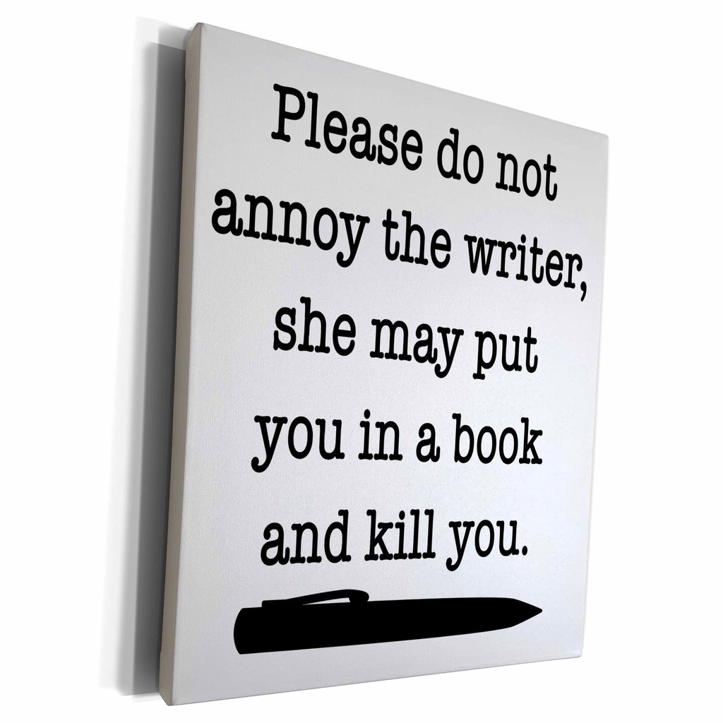 3dRose Please Do Not Annoy The Writer Black - Museum Grade Canvas Wrap (cw_223960)