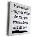 3dRose Please Do Not Annoy The Writer Black - Museum Grade Canvas Wrap (cw_223960)
