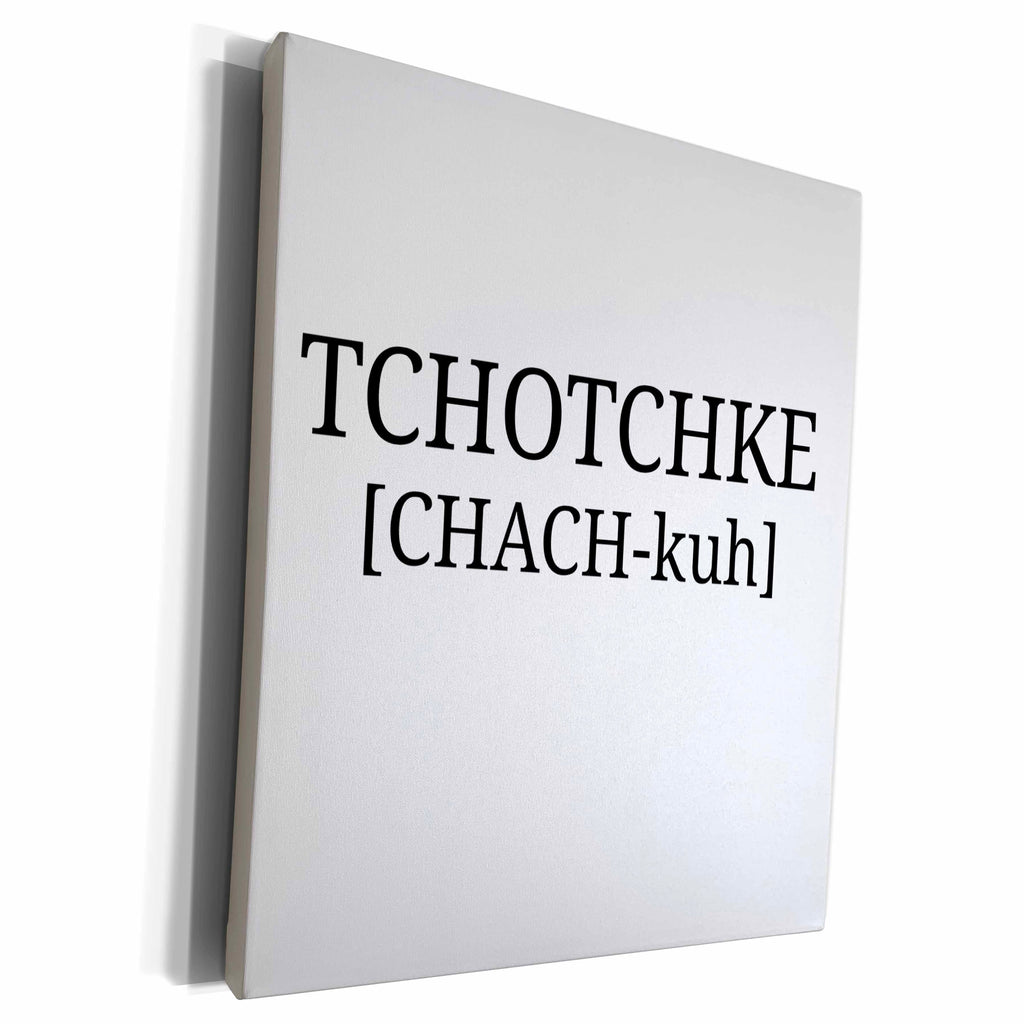 3dRose BrooklynMeme Funny Saying - Tchotchke - Museum Grade Canvas Wrap (cw_224238)