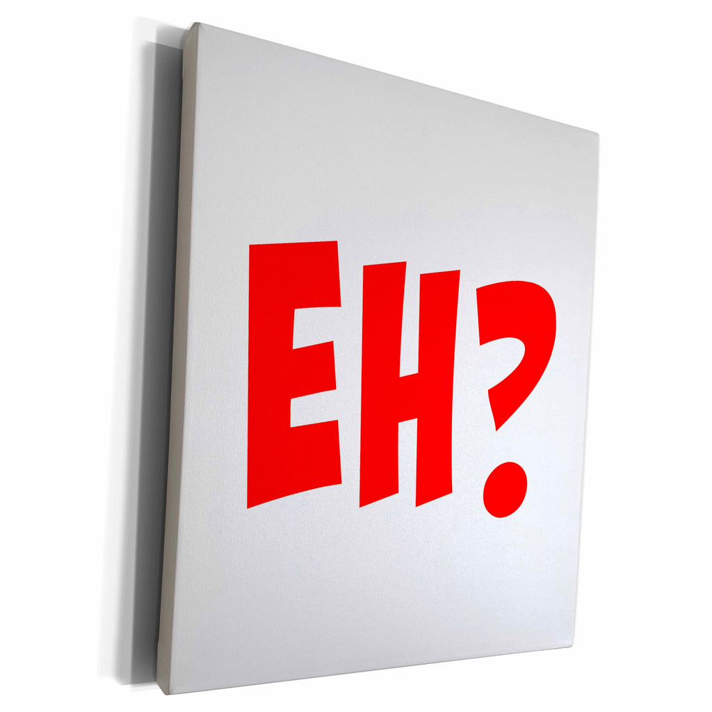 3dRose Xander Canada - Eh, red lettering with a question mark - Museum Grade Canvas Wrap (cw_224359)