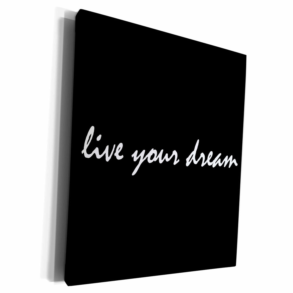 3dRose Live your dream, white script letters on a black... - Museum Grade Canvas Wrap (cw_224403)