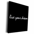 3dRose Live your dream, white script letters on a black... - Museum Grade Canvas Wrap (cw_224403)