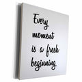 3dRose EVERY MOMENT IS A FRESH BEGINNING - Museum Grade Canvas Wrap (cw_224487)
