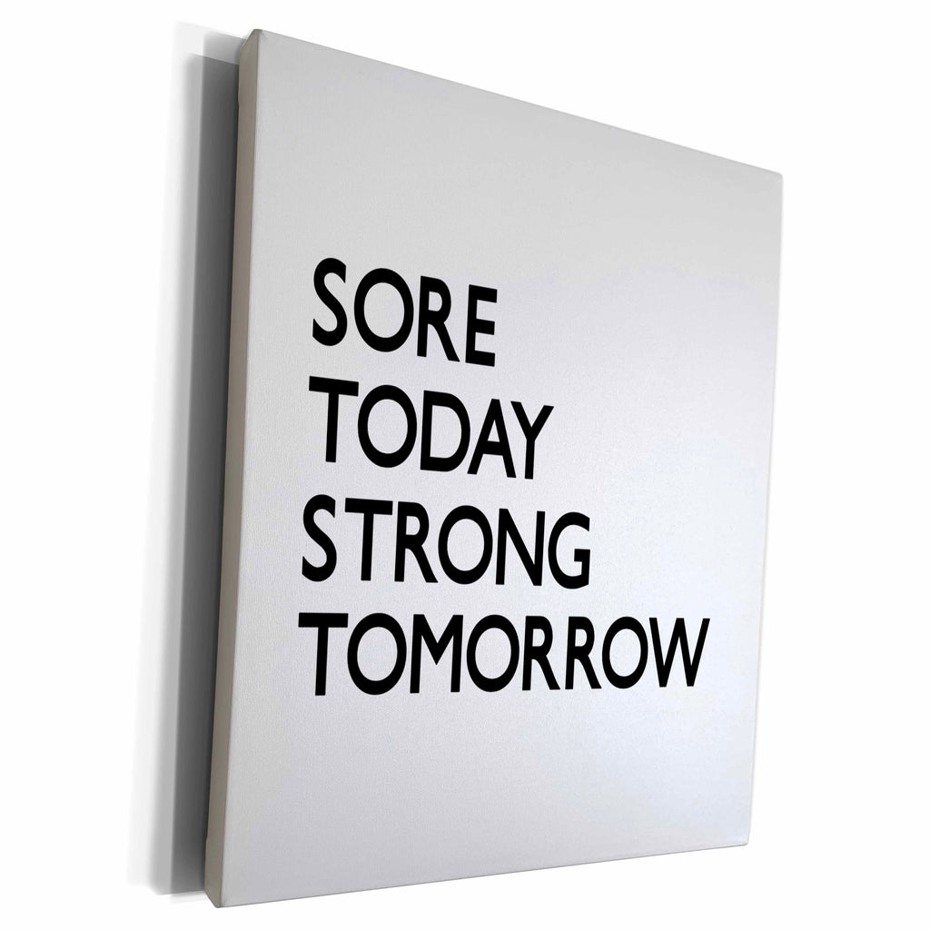 3dRose SORE TODAY STRONG TOMORROW - Museum Grade Canvas Wrap (cw_224507)