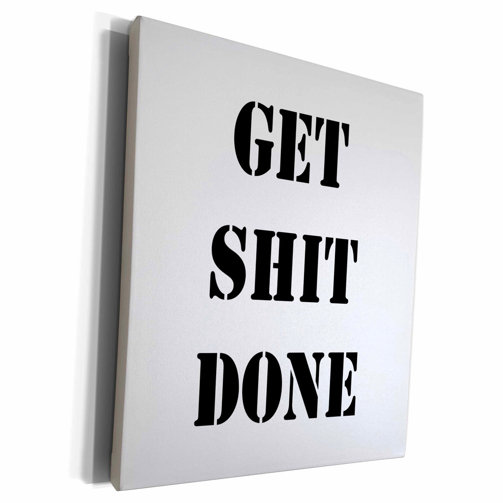 3dRose Tory Anne Collections Quotes - GET SHIT DONE - Museum Grade Canvas Wrap (cw_224523)