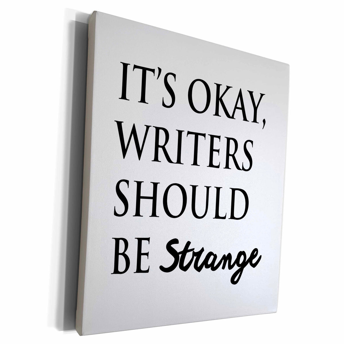 3dRose ITS OKAY, WRITERS SHOULD BE STRANGE - Museum Grade Canvas Wrap (cw_224524)