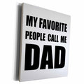 3dRose My Favorite People Call Me Dad - fun black text... - Museum Grade Canvas Wrap (cw_232503)
