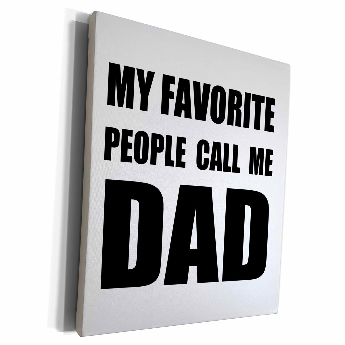 3dRose My Favorite People Call Me Dad - fun black text... - Museum Grade Canvas Wrap (cw_232503)