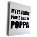 3dRose My Favorite People Call Me Poppa fun black text for... - Museum Grade Canvas Wrap (cw_232509)