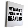 3dRose My Favorite People Call Me Grandma - black text... - Museum Grade Canvas Wrap (cw_232522)