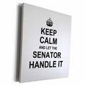 3dRose Keep Calm and Let the Senator Handle it. fun funny... - Museum Grade Canvas Wrap (cw_233142)