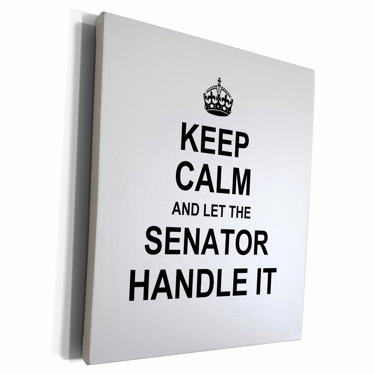 3dRose Keep Calm and Let the Senator Handle it. fun funny... - Museum Grade Canvas Wrap (cw_233142)