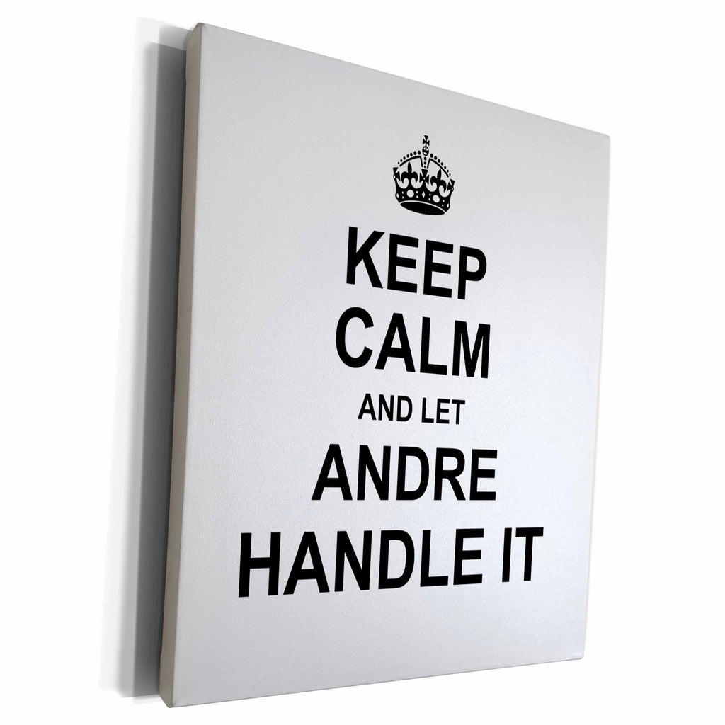 3dRose Keep Calm and Let Andre Handle it - funny personal... - Museum Grade Canvas Wrap (cw_233182)