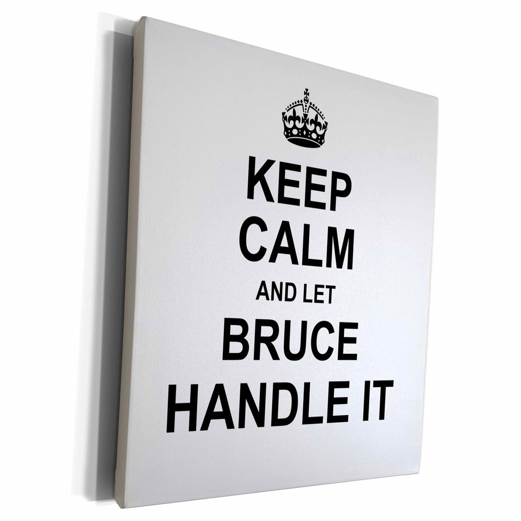 3dRose Keep Calm and Let Bruce Handle it - funny personal... - Museum Grade Canvas Wrap (cw_233203)